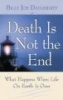 Death Is Not the End - What Happens When Life on Earth Is Over (Paperback) - Billy Joe Daugherty Photo