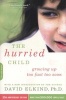 The Hurried Child - Growing Up Too Fast Too Soon (Paperback, 25th Anniversary edition) - David Elkind Photo