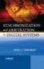 Synchronization and Arbitration in Digital Systems (Hardcover) - David J Kinniment Photo