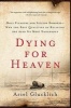 Dying for Heaven - Holy Pleasure and Suicide Bombers--Why the Best Qualities of Religion Are Also Its Most Dangerous (Paperback) - Ariel Glucklich Photo