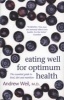 Eating Well for Optimum Health - The Essential Guide to Food, Diet and Nutrition (Paperback) - Andrew Weil Photo