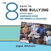 The 8 Keys to End Bullying Activity Book Companion Guide for Parents & Educators (Paperback) - Signe Whitson Photo