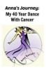 My 40 Year Dance with Cancer - Anna Renault (Paperback) - Annas Journey Photo