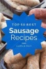 Sausage - Top 50 Best Sausage Recipes - The Quick, Easy, & Delicious Everyday Cookbook! (Paperback) - Carla Ray Photo