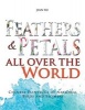 Feathers and Petals All Over the World - Chinese Paintings of National Birds and Flowers (Paperback) - Jian Xu Photo