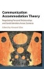 Communication Accommodation Theory - Negotiating Personal Relationships and Social Identities Across Contexts (Hardcover) - Howard Giles Photo