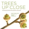 Trees Up Close - The Beauty of Bark, Leaves, Flowers, and Seeds (Paperback) - Nancy Ross Hugo Photo