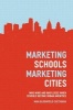 Marketing Schools, Marketing Cities - Who Wins and Who Loses When Schools Become Urban Amenities (Paperback, New) - Maia Bloomfield Cucchiara Photo