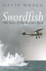 Swordfish - The Story of the Taranto Raid (Paperback, New Ed) - David Wragg Photo