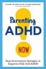 Parenting ADHD Now! - Easy Intervention Strategies to Empower Kids with ADHD (Paperback) - Elaine Taylor Klaus Photo