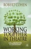 Working Together in Theatre - Collaboration and Leadership (Paperback) - Robert Cohen Photo