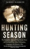 The Hunting Season - The Execution of James Foley, Islamic State, and the Real Story of the Kidnapping Campaign That Started a War (Paperback) - James Harkin Photo