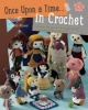 Once Upon a Time... in Crochet (US) - 30 Amigurumi Characters from Your Favourite Fairytales (Paperback) - Lynne Rowe Photo