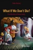 What If We Don't Die? 2015 - The Morality of Immortality (Paperback) - Peter Hulsroj Photo