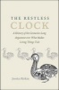 The Restless Clock - A History of the Centuries-Long Argument Over What Makes Living Things Tick (Hardcover) - Jessica Riskin Photo