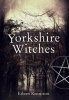 Yorkshire Witches (Paperback) - Eileen Rennison Photo