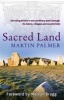 Sacred Land - Decoding Britain's Extraordinary Past Through Its Towns, Villages and Countryside (Paperback) - Martin Palmer Photo