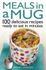 Meals in a Mug - 100 Delicious Recipes Ready to Eat in Minutes (Paperback) - Wendy Hobson Photo