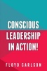 Conscious Leadership in Action! (Paperback) - Floyd Carlson Photo