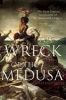 The Wreck of the Medusa - The Most Famous Sea Disaster of the Nineteenth Century (Paperback) - Jonathan Miles Photo