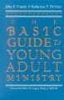 The Basic Guide to Young Adult Ministry / John C. Cusick and Katherine F. Devries. (Paperback) - John C Cusick Photo