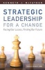 Strategic Leadership for a Change - Facing Our Losses, Finding Our Future (Paperback) - Kenneth J McFayden Photo