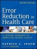 Error Reduction in Health Care - A Systems Approach to Improving Patient Safety (Paperback, 2nd Revised edition) - Patrice L Spath Photo