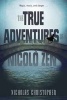 True Adventures of Nicolo Zen (Paperback) - Nicholas Christopher Photo