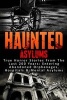 Haunted Asylums - True Horror Stories from the Last 200 Years: Entering Abandoned Orphanages, Hospitals & Mental Asylums (Paperback) - Roger P Mills Photo