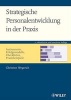 Strategische Personalentwicklung in Der Praxis - Instrumente, Erfolgsmodelle, Checklisten, Praxisbeispiele (German, Hardcover) - Christine Wegerich Photo