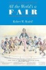 All the World's a Fair - Visions of Empire at American International Exhibitions, 1876-1916 (Paperback, New edition) - Robert W Rydell Photo