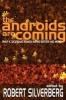 The Androids Are Coming - Philip K. Dick, Isaac Asimov, Alfred Bester, and More (Paperback) - Robert Silverberg Photo