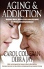 Aging and Addiction - Helping Older Adults Overcome Alcohol or Medication Dependence - A Hazelden Guidebook (Paperback) - Carol Colleran Photo