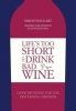 Life's Too Short to Drink Bad Wine (Hardcover) - Jonathan Ray Photo