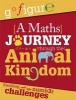 A Maths Journey Through the Animal Kingdom (Hardcover) - Anne Rooney Photo