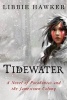 Tidewater - A Novel of Pocahontas and the Jamestown Colony (Paperback) - Libbie Hawker Photo