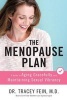 The Menopause Plan - A Guide to Aging Gracefully and Maintaining Sexual Vibrancy (Paperback) - Dr Tracey Jayne Fein M D Photo