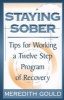 Staying Sober - Tips for Working a Twelve Step Program of Recovery (Paperback) - Meredith Gould Photo