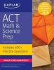 ACT Math & Science Prep - Includes 500+ Practice Questions (Paperback) - Kaplan Test Prep Photo