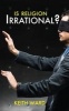 Is Religion Irrational? (Paperback) - Keith Ward Photo