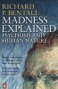 Madness Explained - Psychosis and Human Nature (Paperback, New Ed) - Richard P Bentall Photo