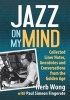 Jazz on My Mind - Liner Notes, Anecdotes and Conversations from the 1940s to the 2000s (Paperback) - Herb Wong Photo