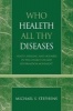 Who Healeth All Thy Diseases - Health, Healing, and Holiness in the Church of God Reformation Movement (Paperback) - Michael S Stephens Photo