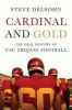 Cardinal and Gold - The Oral History of Usc Trojans Football (Hardcover) - Steve Delsohn Photo