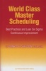 World Class Master Scheduling - Best Practices and Lean Six Sigma Continuous Improvement (Hardcover) - Donald H Sheldon Photo