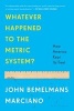 Whatever Happened to the Metric System? - How America Kept Its Feet (Paperback) - John Bemelmans Marciano Photo