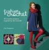 Fashion Crochet - 30 Crochet Projects Inspired by the Catwalk (Hardcover) - Claire Montgomerie Photo