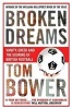 Broken Dreams - Vanity, Greed and the Souring of British Football (Paperback) - Tom Bower Photo