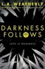 Darkness Follows (Paperback) - L A Weatherly Photo