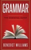 Grammar - The Essential Guide (English Grammar, Grammar Handbook, Punctuation, Writing Skills, Essay Writing, Grammar Textbook, Grammar Guide) (Paperback) - Benedict Williams Photo